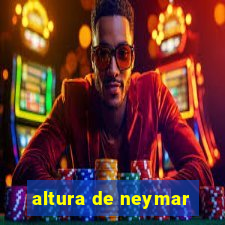 altura de neymar